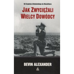 Jak zwyciężali wielcy dowódcy