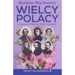 Wielcy Polacy w Ojczyźnie,...