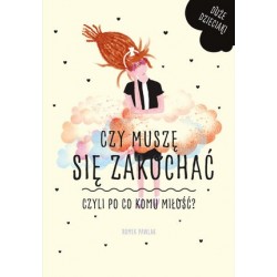 Czy muszę się zakochać,...