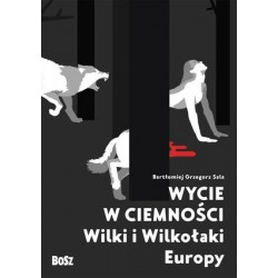 Wycie w ciemności. Wilki i...