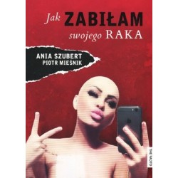 Jak zabiłam swojego raka