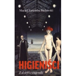 Higieniści. Z dziejów eugeniki