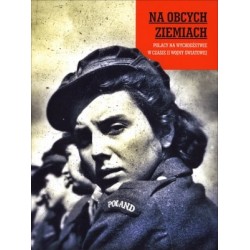 Na obcych ziemiach. Polacy...