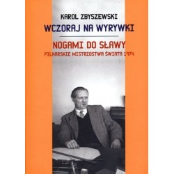 Wczoraj na wyrywki. Nogami...