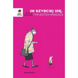 Im szybciej idę, tym jestem...