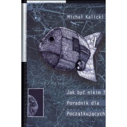 Jak być nikim? Poradnik dla...