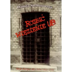 Rozbić więzienie UB! Akcje...