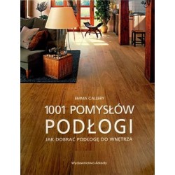 Podłogi. 1001 pomysłów. Jak...