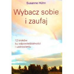 Wybacz sobie i zaufaj. 12...