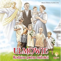 Ulmowie. Rodzina pełna miłości