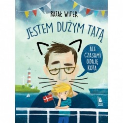 Jestem dużym tatą, ale...