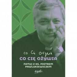 Co cię ożywia. Notuj z ks....