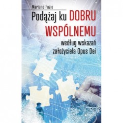 Podążaj ku dobru wspólnemu...