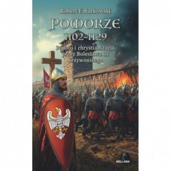 Pomorze 1102-1129. Podbój i...