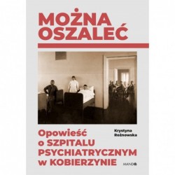 Można oszaleć. Opowieść o...