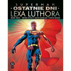 Superman. Ostatnie dni Lexa...