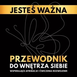 Jesteś ważna. Przewodnik do...