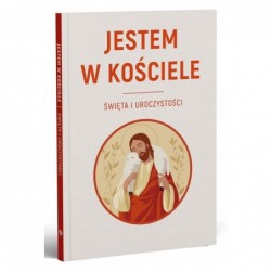 JESTEM W KOŚCIELE. Święta i...
