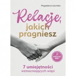 Relacje, jakich pragniesz....