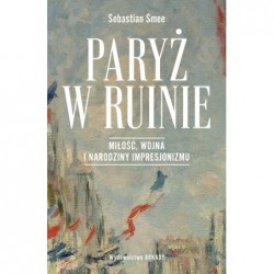 Paryż w ruinie. Miłość,...