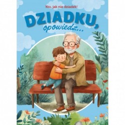 Dziadku, opowiedz... Kto,...