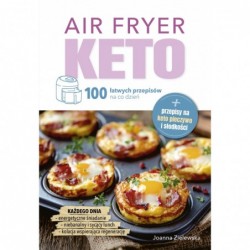 Air Fryer Keto. 100 łatwych...