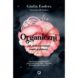 Organiczni. Jak ciało...