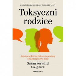 Toksyczni rodzice. Jak się...