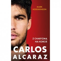 Carlos Alcaraz. Z charyzmą...