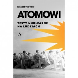 Atomowi. Testy nuklearne na...
