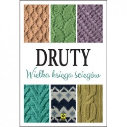 Druty. Wielka księga ściegów