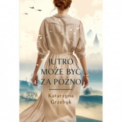 Jutro może być za późno