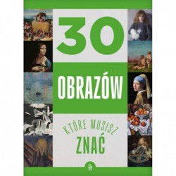 30 obrazów, które musisz znać