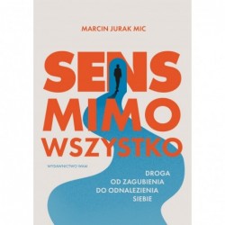 Sens mimo wszystko. Droga...