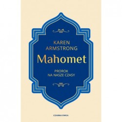 Mahomet. Prorok na nasze czasy