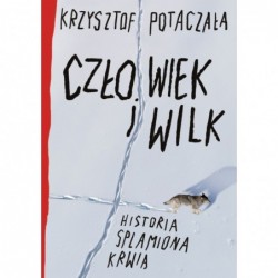 Człowiek i wilk. Historia...