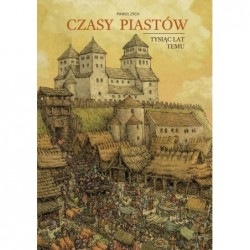 Czasy Piastów. Tysiąc lat temu