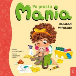 Po prostu Mania. Bałagan w...
