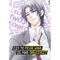 Czy to moja wina, że mnie...