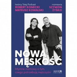 Nowa męskość. Intymne...