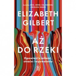 Aż do rzeki. Opowieść o...