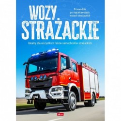 Wozy strażackie. Maszyny i...