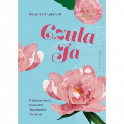 Czuła Ja. O seksualności,...