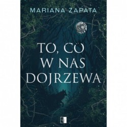 To, co w nas dojrzewa