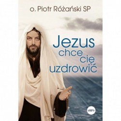 Jezus chce cię uzdrowić