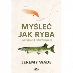 Myśleć jak ryba i inne...