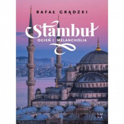 Stambuł. Ogień i melancholia