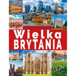 Wielka Brytania. Podróżuj i...