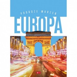 Podróże marzeń. Europa