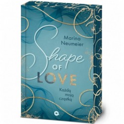 Shape of Love. Każdą moją...